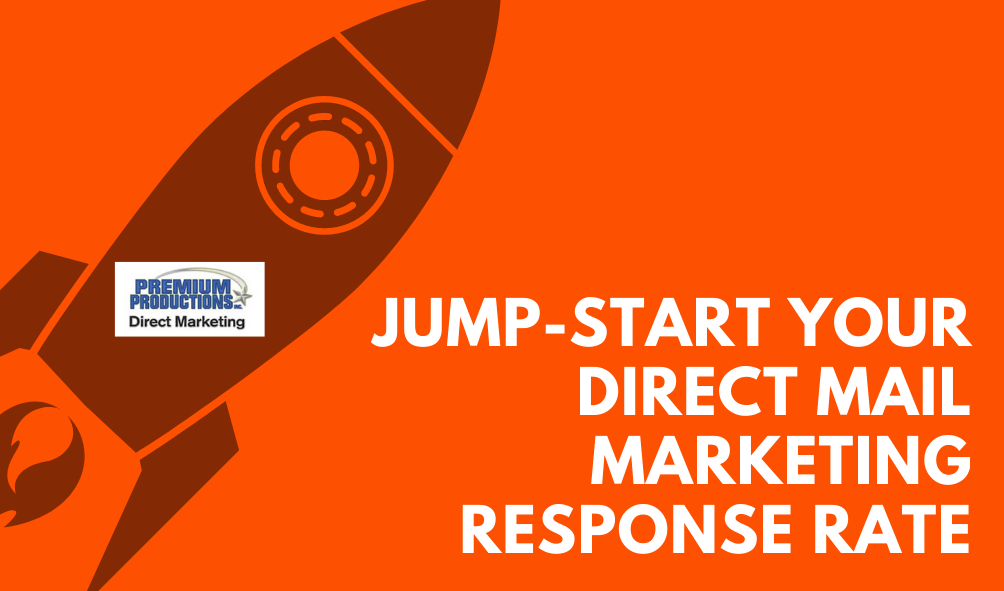 Jump Start Your Direct Mail Marketing Response Rate with Premium Productions